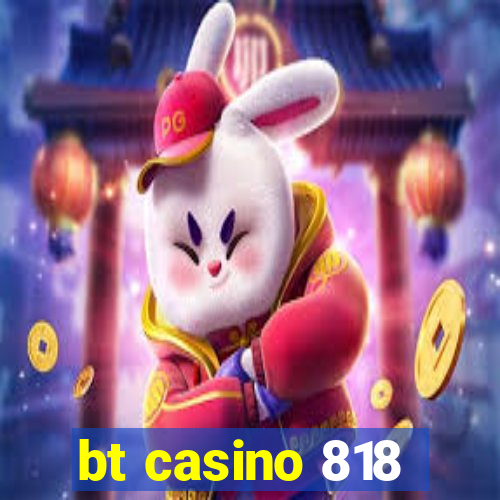 bt casino 818